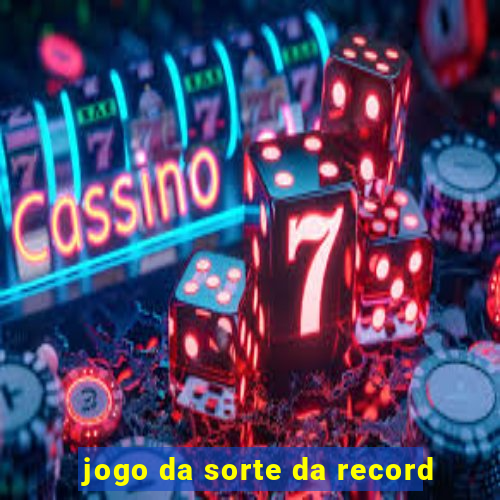 jogo da sorte da record